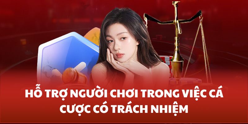 Đảm bảo người tham gia có trách nhiệm khi cá cược